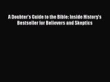 Book A Doubter's Guide to the Bible: Inside History's Bestseller for Believers and Skeptics