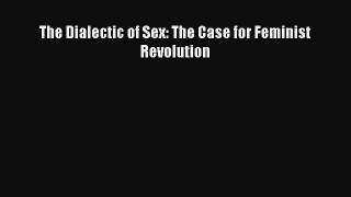 Read The Dialectic of Sex: The Case for Feminist Revolution Ebook Free