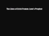 Book The Lives of Erich Fromm: Love's Prophet Read Full Ebook