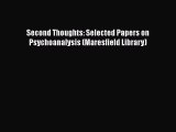 Ebook Second Thoughts: Selected Papers on Psychoanalysis (Maresfield Library) Read Full Ebook