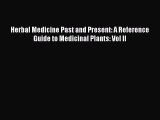 [Read book] Herbal Medicine Past and Present: A Reference Guide to Medicinal Plants: Vol II