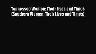 Read Tennessee Women: Their Lives and Times (Southern Women: Their Lives and Times) Ebook Free