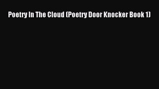 [PDF] Poetry In The Cloud (Poetry Door Knocker Book 1) [Download] Online