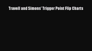 [Read book] Travell and Simons' Trigger Point Flip Charts [PDF] Full Ebook