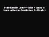 Read Buff Brides: The Complete Guide to Getting in Shape and Looking Great for Your Wedding