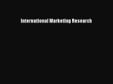 Download International Marketing Research  Read Online