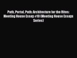 Book Path Portal Path: Architecture for the Rites: Meeting House Essay #10 (Meeting House Essays