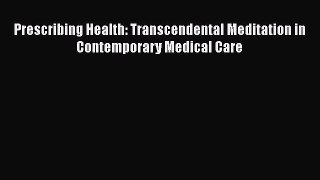 [Read book] Prescribing Health: Transcendental Meditation in Contemporary Medical Care [PDF]