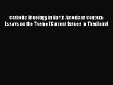 Ebook Catholic Theology in North American Context: Essays on the Theme (Current Issues in Theology)