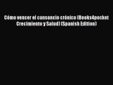 Download Cómo vencer el cansancio crónico (Books4pocket Crecimiento y Salud) (Spanish Edition)