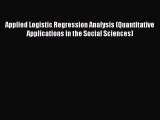 Read Applied Logistic Regression Analysis (Quantitative Applications in the Social Sciences)