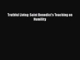 Ebook Truthful Living: Saint Benedict's Teaching on Humility Download Online