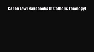 Ebook Canon Law (Handbooks Of Catholic Theology) Read Full Ebook