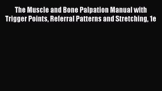 [Read book] The Muscle and Bone Palpation Manual with Trigger Points Referral Patterns and