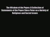 Book The Wisdom of the Popes: A Collection of Statements of the Popes Since Peter on a Variety