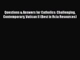 Book Questions & Answers for Catholics: Challenging Contemporary Vatican II (Best in Rcia Resources)