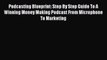 Read Podcasting Blueprint: Step By Step Guide To A Winning Money Making Podcast From Microphone