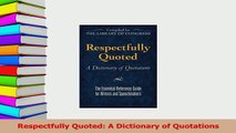 Download  Respectfully Quoted A Dictionary of Quotations Free Books