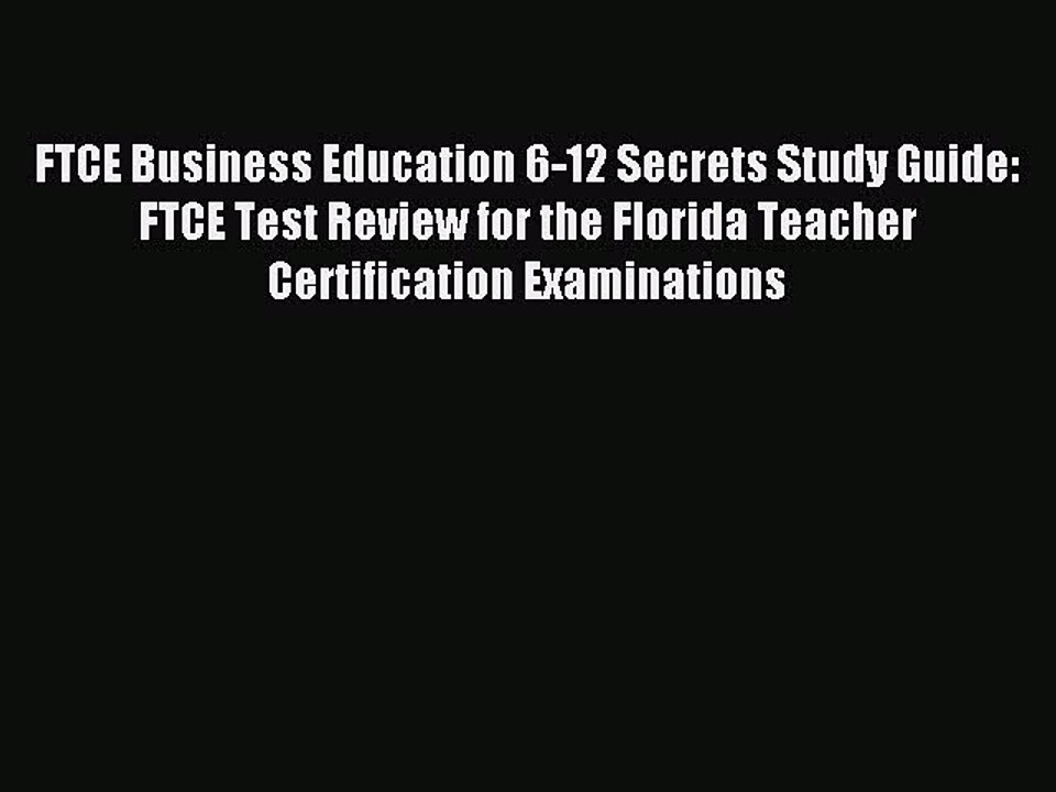 Read FTCE Business Education 6-12 Secrets Study Guide: FTCE Test Review for the Florida Teacher