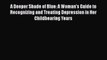 Read A Deeper Shade of Blue: A Woman's Guide to Recognizing and Treating Depression in Her