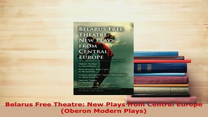 Download  Belarus Free Theatre New Plays from Central Europe Oberon Modern Plays Free Books