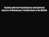 Read Dealing with the Psychological and Spiritual Aspects of Menopause: Finding Hope in the