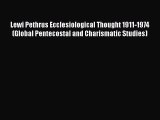 [PDF] Lewi Pethrus Ecclesiological Thought 1911-1974 (Global Pentecostal and Charismatic Studies)