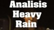Análisis - Heavy Rain Remasterizado comentado en Español (PS4)