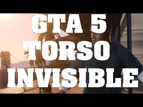 Truco de GTA 5 - Como hacer invisible el torso- Claves, trucos y trampas