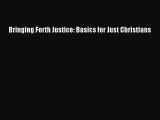 Ebook Bringing Forth Justice: Basics for Just Christians Read Full Ebook