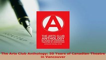 PDF  The Arts Club Anthology 50 Years of Canadian Theatre in Vancouver Free Books
