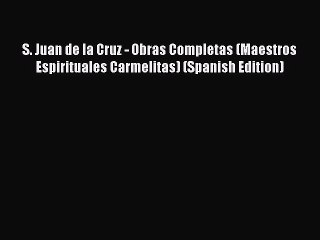 Télécharger la video: Book S. Juan de la Cruz - Obras Completas (Maestros Espirituales Carmelitas) (Spanish Edition)