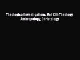 Ebook Theological Investigations Vol. XIII: Theology Anthropology Christology Read Full Ebook