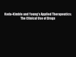 [Download PDF] Koda-Kimble and Young's Applied Therapeutics: The Clinical Use of Drugs PDF