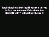 Read Step by Step Bond Investing: A Beginner's Guide to the Best Investments and Safety in
