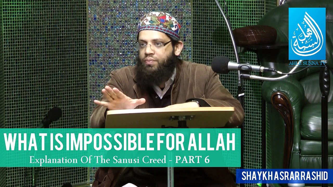 What Is Impossible For Allah - The Sanusi Creed Part 6 - Shaykh Asrar Rashid