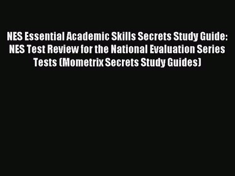 Read NES Essential Academic Skills Secrets Study Guide: NES Test Review for the National Evaluation