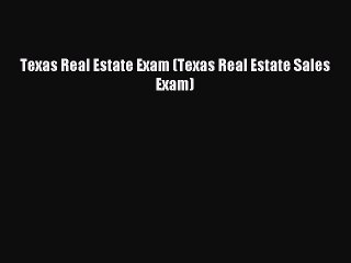 Read Texas Real Estate Exam (Texas Real Estate Sales Exam) Ebook Free