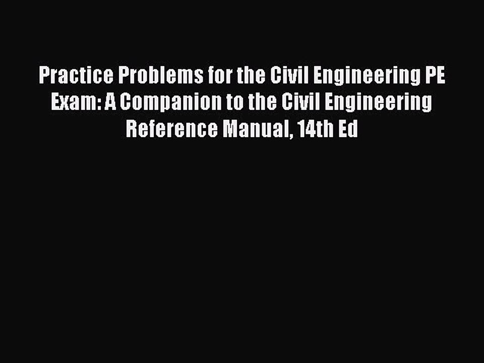 Read Practice Problems for the Civil Engineering PE Exam: A Companion to the Civil Engineering