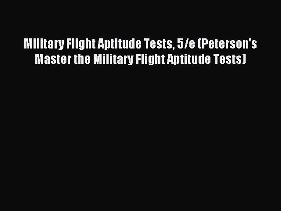 Read Military Flight Aptitude Tests 5/e (Peterson's Master the Military Flight Aptitude Tests)