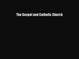 [PDF] The Gospel and Catholic Church [Read] Online