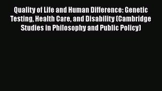 Read Quality of Life and Human Difference: Genetic Testing Health Care and Disability (Cambridge