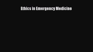 Read Ethics in Emergency Medicine Ebook Online