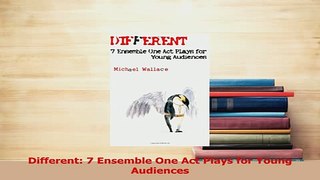 Download  Different 7 Ensemble One Act Plays for Young Audiences  Read Online