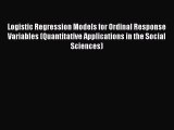 Download Logistic Regression Models for Ordinal Response Variables (Quantitative Applications