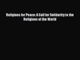 Book Religions for Peace: A Call for Solidarity to the Religions of the World Read Full Ebook
