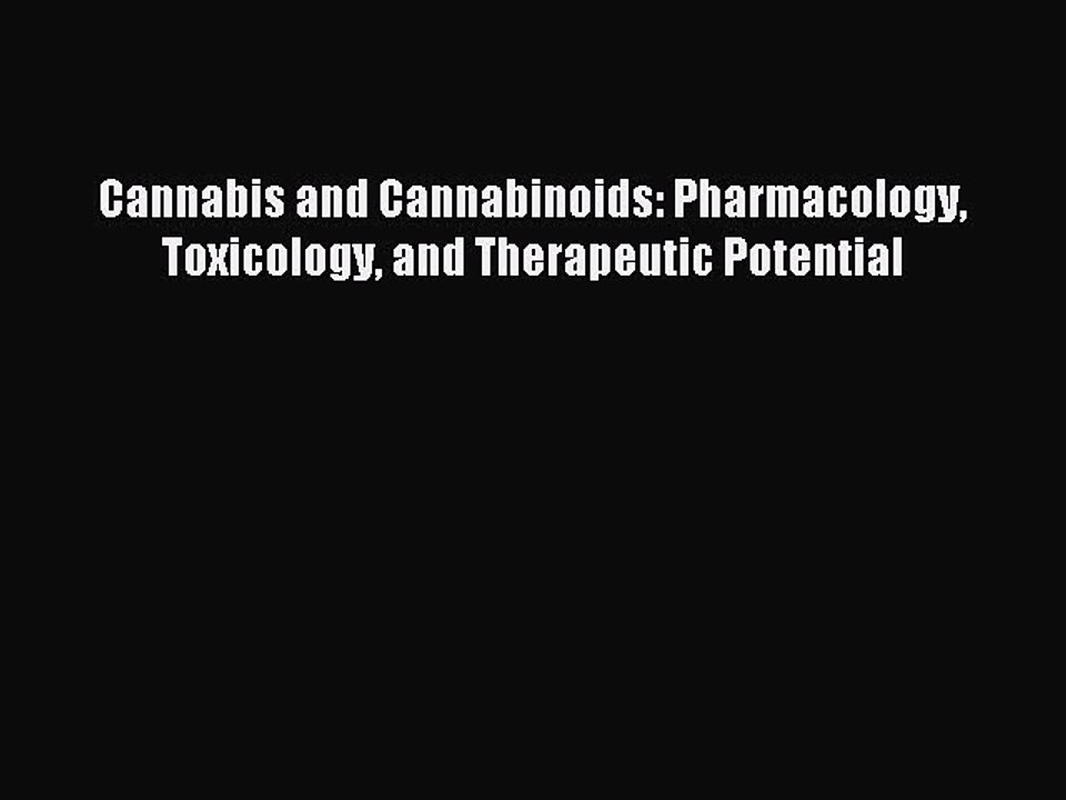Read Cannabis and Cannabinoids: Pharmacology Toxicology and Therapeutic Potential Ebook Free