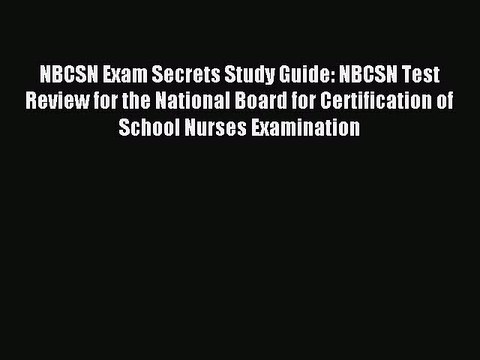 Read NBCSN Exam Secrets Study Guide: NBCSN Test Review for the National Board for Certification