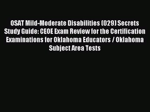 Download OSAT Mild-Moderate Disabilities (029) Secrets Study Guide: CEOE Exam Review for the