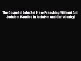 Book The Gospel of John Set Free: Preaching Without Anti-Judaism (Studies in Judaism and Christianity)